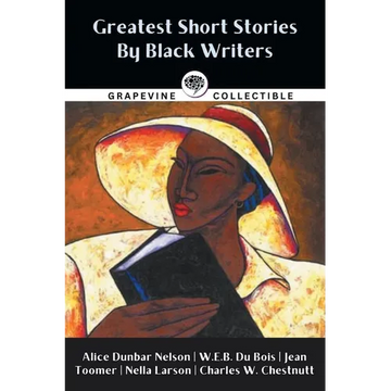 Greatest Short Stories By Black Writers: Including The Wife of His Youth, The Goophered Grapevine, Talma Gordon, and more - Paperback
