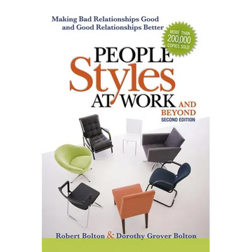 People Styles at Work...and Beyond: Making Bad Relationships Good and Good Relationships Better - Paperback