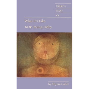 Sanjay's Essay on What It's Like to Be Young Today - Paperback