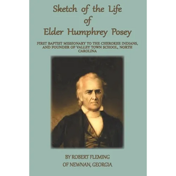A Sketch of the LIfe of Elder Humphrey Posey: First Baptist Missionary to the Cherokee Indians - Paperback