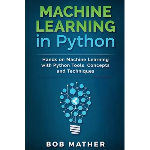 Machine Learning in Python: Hands on Machine Learning with Python Tools, Concepts and Techniques