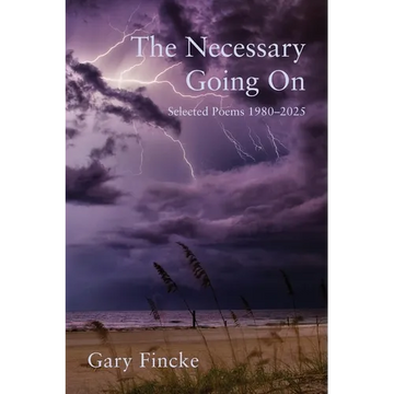 The Necessary Going On: Selected Poems 1980-2025 - Paperback