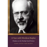A Year with Mordecai Kaplan: Wisdom on the Weekly Torah Portion - Paperback