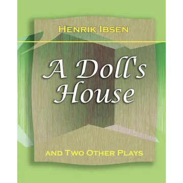 A Doll's House: And Two Other Plays by Henrik Ibsen (1910) - Paperback