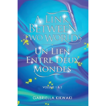 A Link Between Two Worlds / Un Lien Entre Deux Mondes: Volume 1 & 2 - Paperback