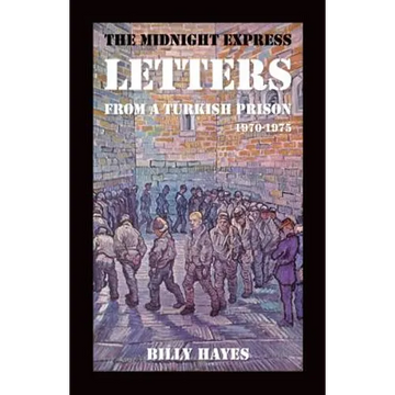 The Midnight Express Letters: From a Turkish Prison 1970-1975 - Paperback