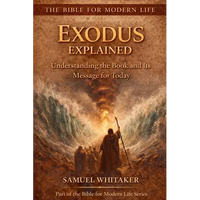 Exodus Explained: Understanding the Book and Its Message for Today - Paperback