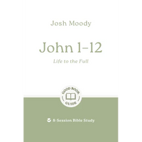 John 1-12: Life to the Full: 8-Session Bible Study - Paperback
