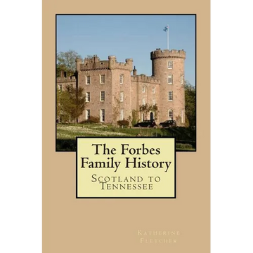 The Forbes Family History: Scotland to Tennessee - Paperback