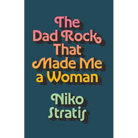 The Dad Rock That Made Me a Woman - Hardcover