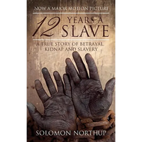 12 Years a Slave: A True Story of Betrayal, Kidnap and Slavery - Paperback