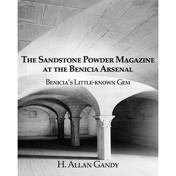 The Powder Magazine at the Benicia Arsenal: Benicia's Little-known Gem - Paperback