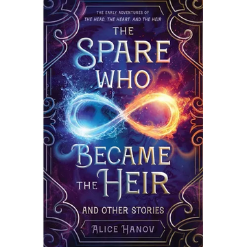 The Spare Who Became the Heir and Other Stories: The Early Adventures of The Head, the Heart, and the Heir - Paperback