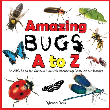 Amazing Bugs A to Z: An ABC Book for Curious Kids with Interesting Facts about Insects - Paperback