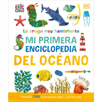 La Oruga Muy Hambrienta (the Very Hungry Caterpillar's Very First Ocean Encyclopedia): Mi Primera Enciclopedia del Oceano - Hardcover