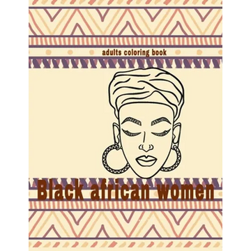 black african women coloring book: fashion black beautiful african american relaxation art and boredom anti anxiety intricate ornate therapy activity - Paperback