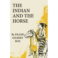 The Indian and the Horse: Volume 41 - Paperback