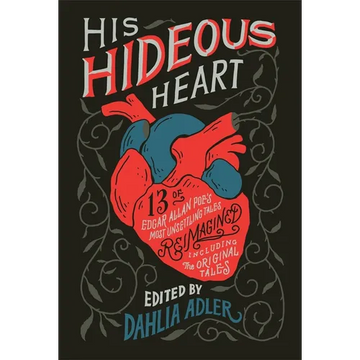 His Hideous Heart: 13 of Edgar Allan Poe's Most Unsettling Tales Reimagined - Paperback