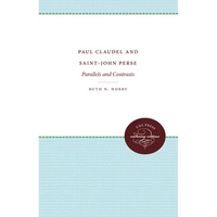 Paul Claudel and Saint-John Perse: Parallels and Contrasts - Paperback