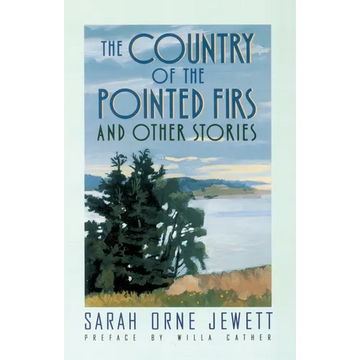 The Country of the Pointed Firs: And Other Stories - Paperback