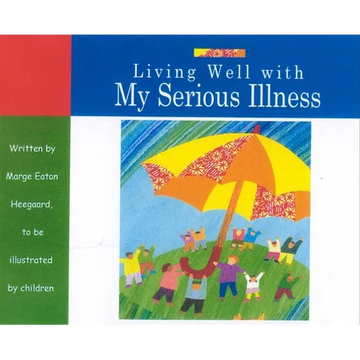 Living Well with My Serious Illness - Paperback