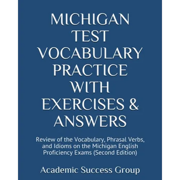 Michigan Test Vocabulary Practice with Exercises and Answers: Review of the Vocabulary, Phrasal Verbs, and Idioms on the Michigan English Proficiency - Paperback