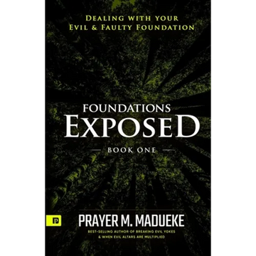 Foundations Exposed (Book 1): Dealing with your Evil & Faulty Foundation - Paperback