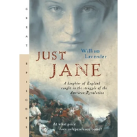Just Jane: A Daughter of England Caught in the Struggle of the American Revolution - Paperback