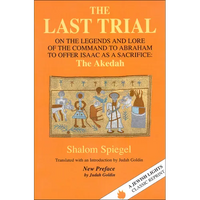 The Last Trial: On the Legends and Lore of the Command to Abraham to Offer Isaac as a Sacrifice - Paperback