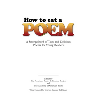 How to Eat a Poem: A Smorgasbord of Tasty and Delicious Poems for Young Readers - Paperback