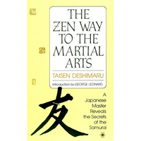 The Zen Way to Martial Arts: A Japanese Master Reveals the Secrets of the Samurai - Paperback