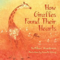 How Giraffes Found Their Hearts - Paperback