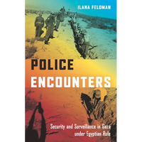 Police Encounters: Security and Surveillance in Gaza Under Egyptian Rule - Paperback
