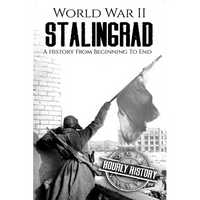 World War II Stalingrad: A History From Beginning to End - Paperback
