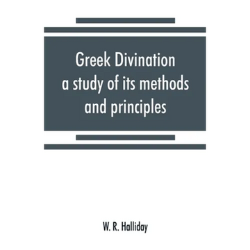 Greek divination; a study of its methods and principles - Paperback