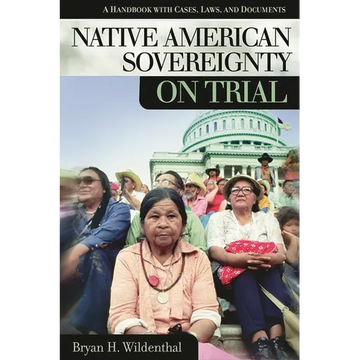 Native American Sovereignty on Trial: A Handbook with Cases, Laws, and Documents - Hardcover