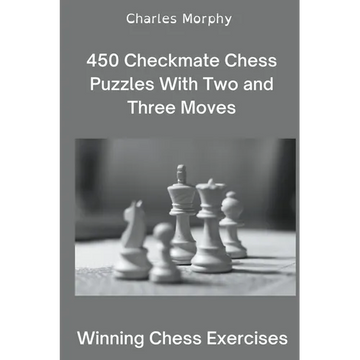 450 Checkmate Chess Puzzles With Two and Three Moves - Paperback