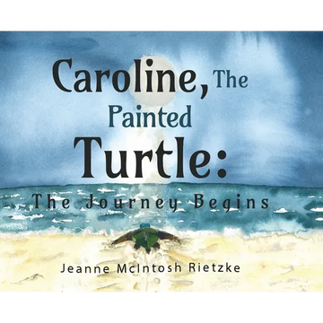 Caroline, The Painted Turtle: The Journey Begins - Hardcover