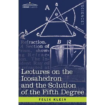 Lectures on the Icosahedron and the Solution of the Fifth Degree - Paperback