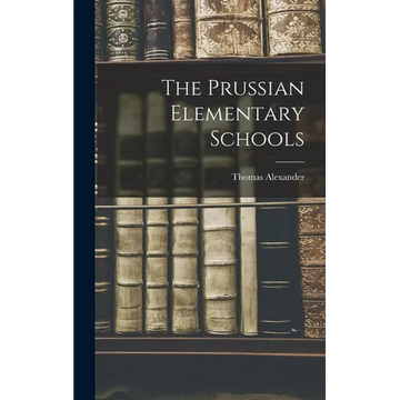The Prussian Elementary Schools - Hardcover