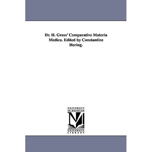 Dr. H. Gross' Comparative Materia Medica. Edited by Constantine Hering.