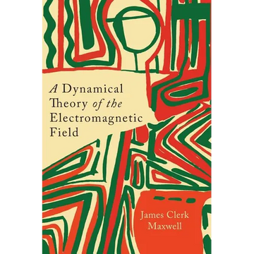 A Dynamical Theory of the Electromagnetic Field - Paperback