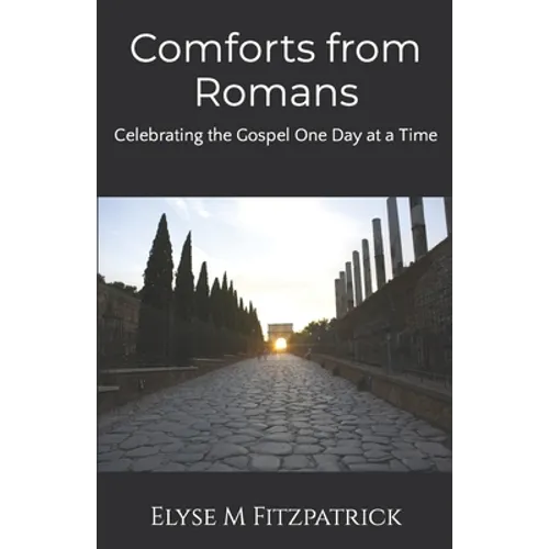 Comforts from Romans: Celebrating the Gospel One Day at a Time