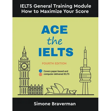 Ace the IELTS: IELTS General Module - How to Maximize Your Score (Fourth Edition) - Paperback