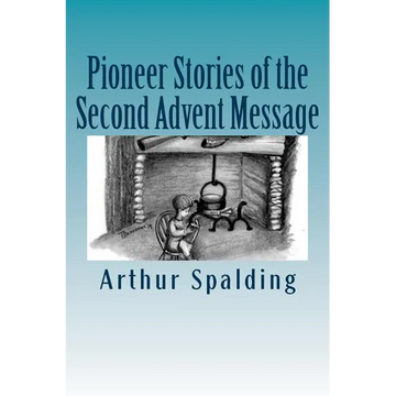 Pioneer Stories of the Second Advent Message - Paperback