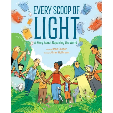 Every Scoop of Light: A Story about Repairing the World - Hardcover
