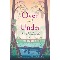 Over and Under the Wetland - Hardcover