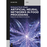 Artificial Neural Networks in Food Processing: Modeling and Predictive Control - Paperback