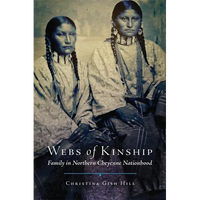 Webs of Kinship: Family in Northern Cheyenne Nationhood Volume 16 - Hardcover