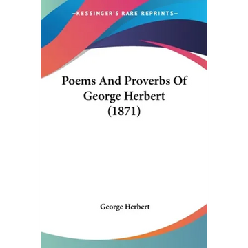 Poems And Proverbs Of George Herbert (1871) - Paperback